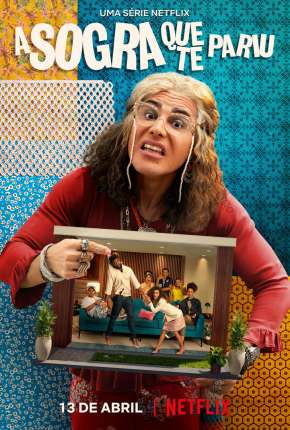 A Sogra Que Te Pariu - 1ª Temporada Completa Torrent
