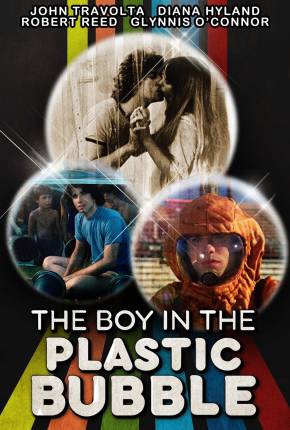 O Menino da Bolha de Plástico / The Boy in the Plastic Bubble 