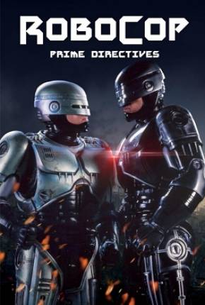 Robocop - Primeiras Diretrizes / RoboCop - Prime Directives Torrent