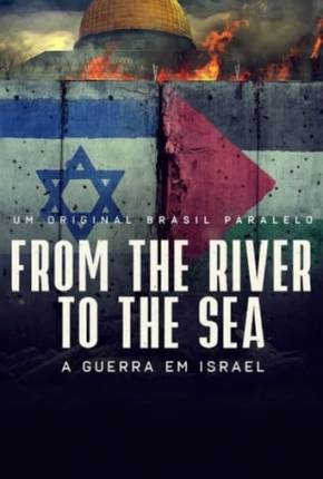 From the River to the Sea - Um Filme Sobre a Guerra em Israel Torrent