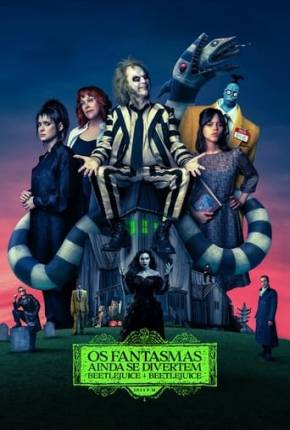 Os Fantasmas Ainda se Divertem - Beetlejuice Beetlejuice Torrent