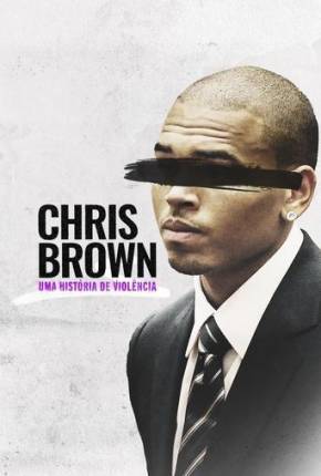 Baixar Chris Brown - Uma História de Violência